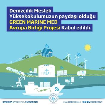 Üniversitemizin Paydaşı Olduğu Green Marine Med Avrupa Birliği Projesi Kabul Edildi